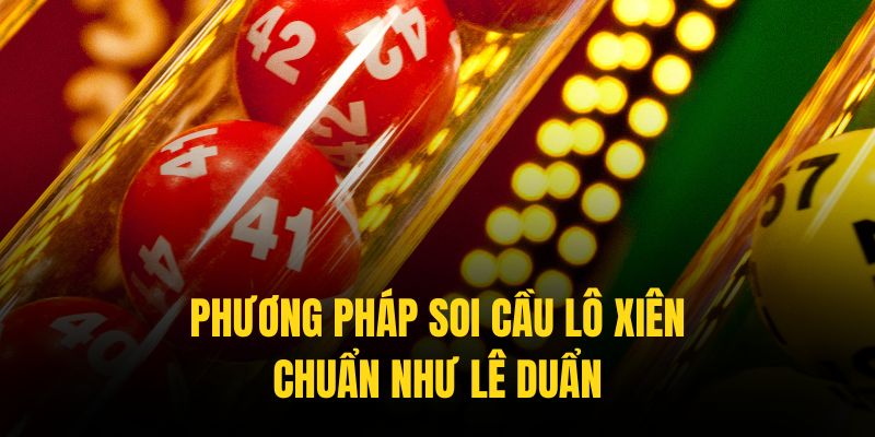 Các bộ số mang lại hiệu quả cao khi chơi lô xiên